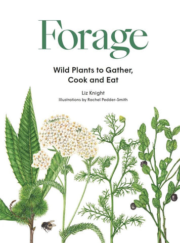 Forage: Wild Plants to Gather, Cook and Eat